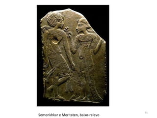 55
Semenkhkar e Meritaten, baixo-relevo
 