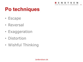 Po techniquesEscapeReversalExaggerationDistortionWishfulThinking