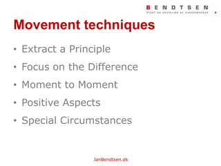 MovementtechniquesExtract a PrincipleFocuson the DifferenceMoment to MomentPositive AspectsSpecialCircumstances