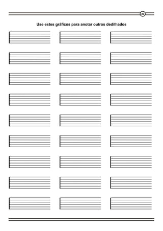 22



Use estes gráficos para anotar outros dedilhados
 