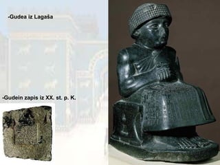 -Gudein zapis iz XX. st. p. K. -Gudea iz Lagaša 