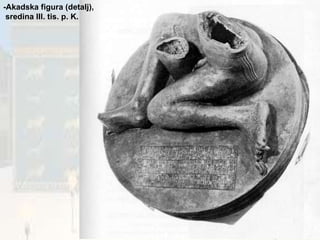 -Akadska figura (detalj), sredina III. tis. p. K. 