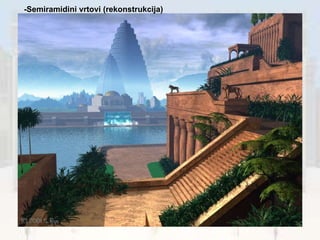 -Semiramidini vrtovi (rekonstrukcija) 