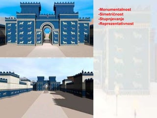 -Monumentalnost -Simetričnost -Stupnjevanje -Reprezentativnost 