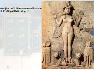 -Kraljica noći, Ištar (sumerski Inanna) ili Ereškigal XVIII. st. p. K. 