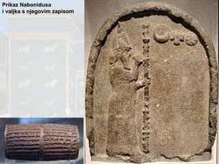Prikaz Nabonidusa  i valjka s njegovim zapisom 