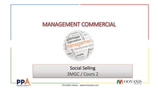 Christelle Lebeau - www.moovaxis.com
Social Selling
3MGC / Cours 2
 