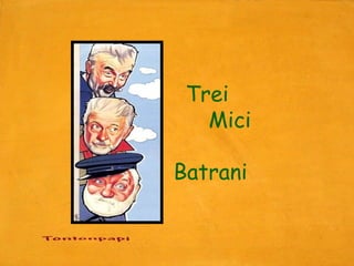 Diaporama PPS réalisé pour
http://www.diaporamas-a-la-con.com




                                      Trei
                                        Mici

                                     Batrani
 