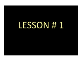 LESSON # 1
 