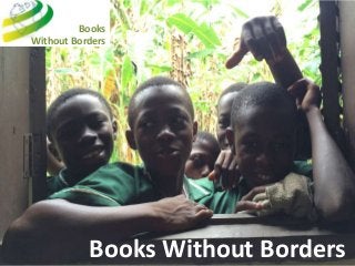 Books Without Borders
Books
Without Borders
 