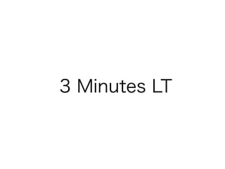 3 Minutes LT
 
