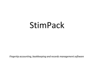 StimPack
Fingertip accounting, bookkeeping and records management software
 