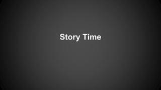 Story Time 
 