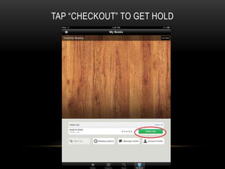 TAP “CHECKOUT” TO GET HOLD
 