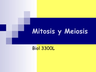 Mitosis y Meiosis Biol 3300L 