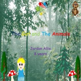 The Girl and The Animals
Jordan Allie
8 years
 