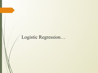 Logistic Regression…
 