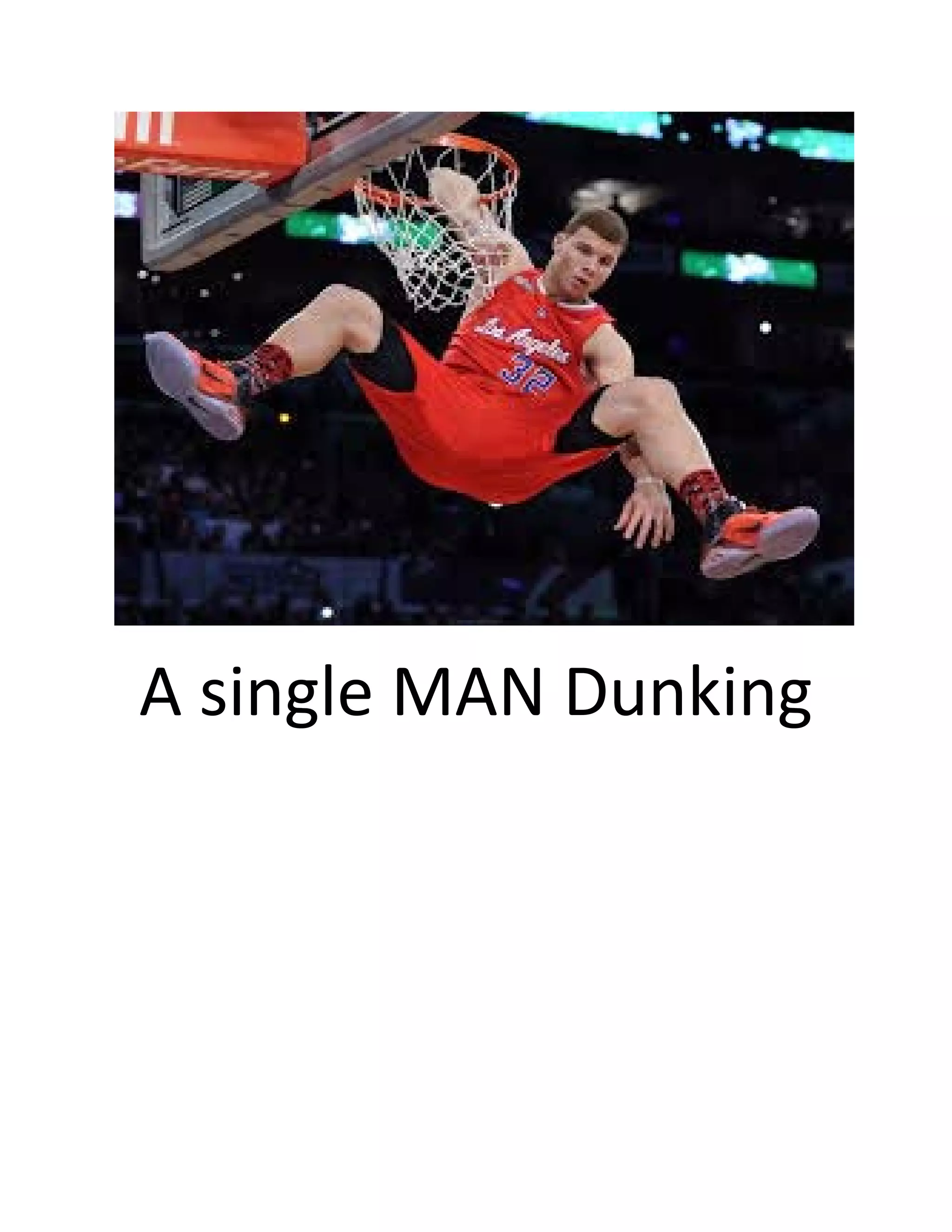  
A single MAN Dunking 
 