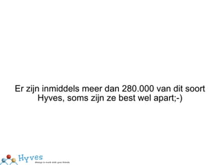 Er zijn inmiddels meer dan 280.000 van dit soort Hyves, soms zijn ze best wel apart;-)‏ 