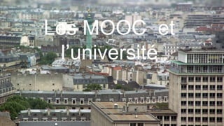 Les MOOC et
l’université
 