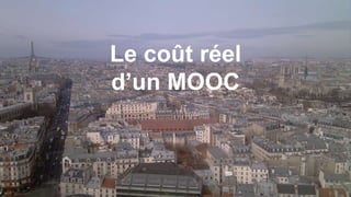 Le coût réel
d’un MOOC
 