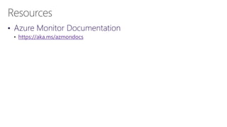 • https://aka.ms/azmondocs
 