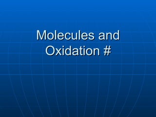 Molecules and Oxidation # 