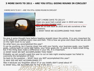 3 MORE DAYS TO 2011 – ARE YOU STILL GOING ROUND IN CIRCLES?   Do give it some thought here before heading straight down the article. It is very important for us to reflect on ourselves every now and then. This is how we grow and check that we are still on the right track to our goal. So what have you accomplished this year? It can be anything, be it having closer ties with your family, your business goals, your health goals, cutting back on some bad habits, your forex goals etc. It could be a really small thing, but if the thing does make a difference in your life. It is Important. 2) WHAT HAVE WE NOT ACCOMPLISHED THIS YEAR? Probably we set ourself a goal this year to cut on late night snacks/supper but failed to overcome the temptation of food. So back to the question – WHAT have you NOT accomplished this year? 3) WHY DID WE NOT ACCOMPLISHED IT? Was it because you forgotten about it? or you totally didn’t cared about it? 4) WHAT WILL WE ACCOMPLISH IN THE YEAR 2011? www.asiaforexmentor.com 3 MORE DAYS TO 2011 – ARE YOU STILL GOING ROUND IN CIRCLES? JUST 3 MORE DAYS TO 2011!!! Hope you guys had a great year in 2010 and make 2011 an even Greater year. Now let us look back at 2010 and ask ourselves a few questions. 1) WHAT HAVE WE ACCOMPLISHED THIS YEAR? 