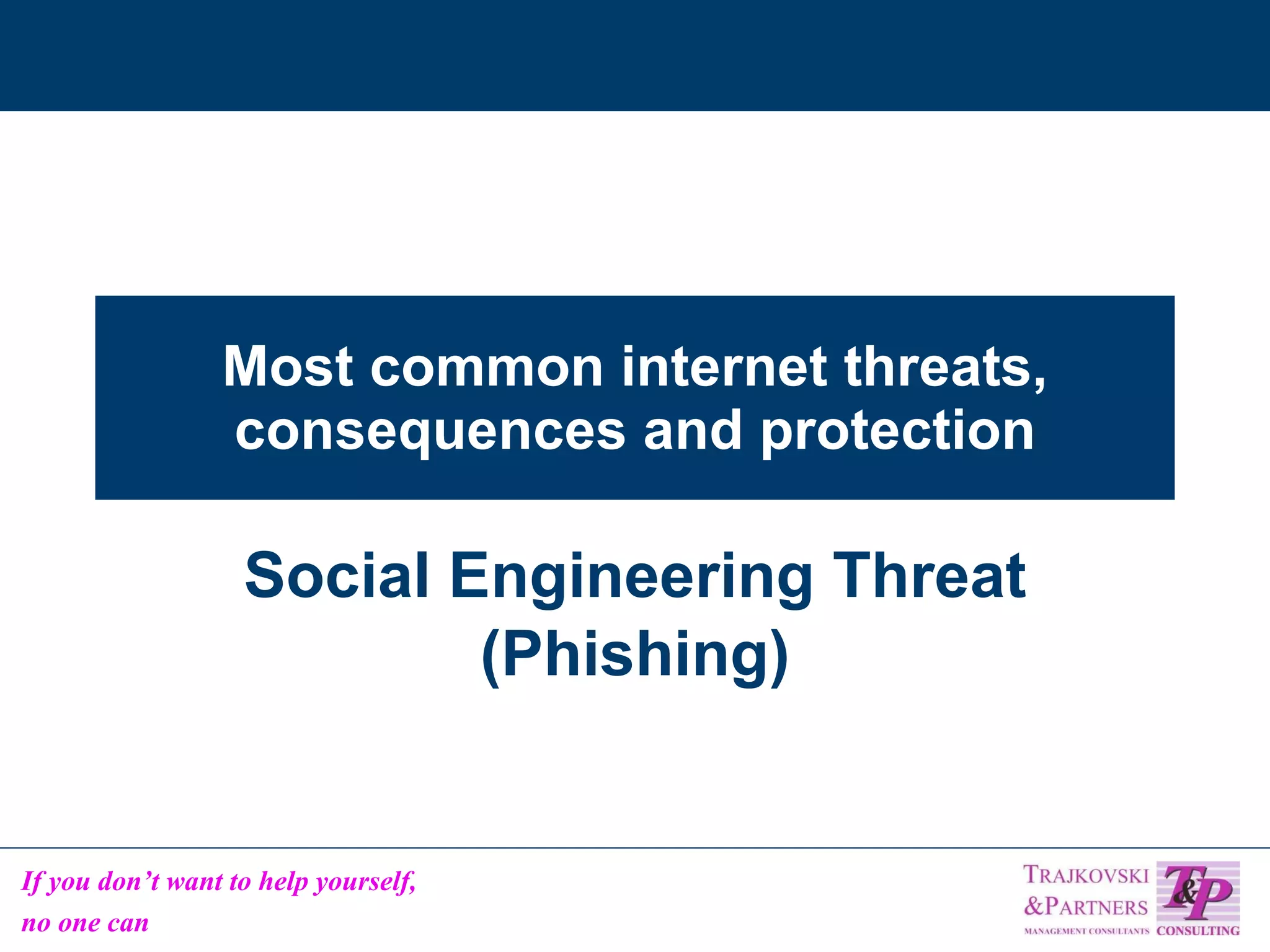 Most common internet threats, consequences and protection Social Engineering Threat (Phishing) 