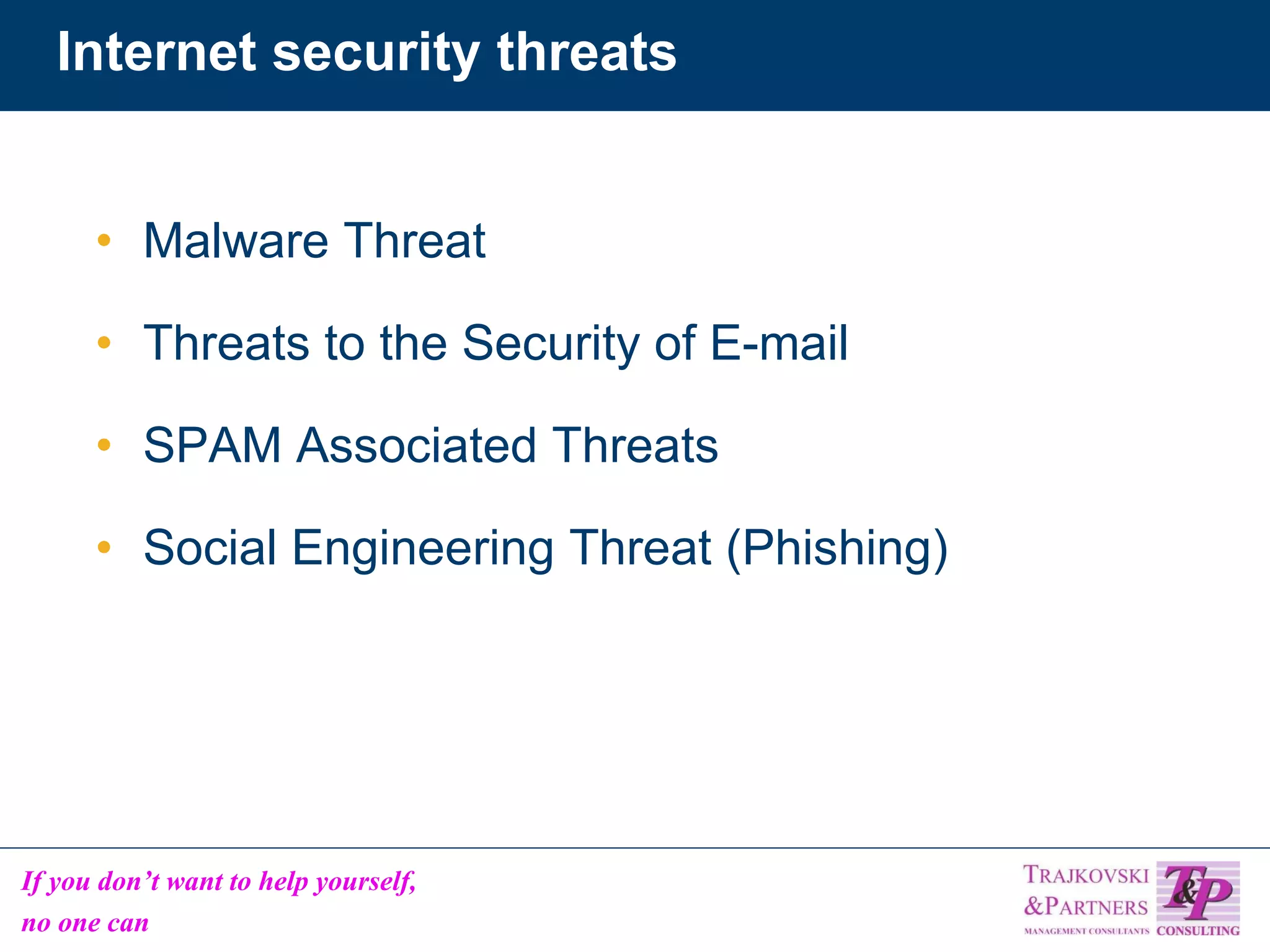 Internet security threats Malware Threat Threats to the Security of E-mail SPAM Associated Threats Social Engineering Threat (Phishing) 