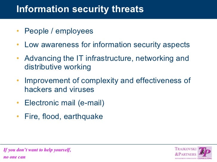 common information security threats Threats information security threats come in many different forms some of the most common threats today are software attacks, theft of intellectual property, identity theft, theft of equipment or information, sabotage, and information extortion most. common information security threats Threats information security threats come in many different forms some of the most common threats today are software attacks, theft of intellectual property, identity theft, theft of equipment or information, sabotage, and information extortion most.