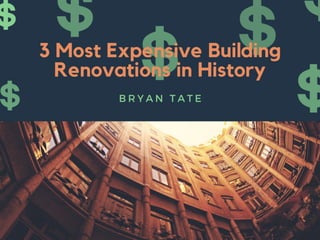 3 Most Expensive Building Renovations in History