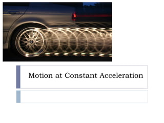 Motion at Constant Acceleration 