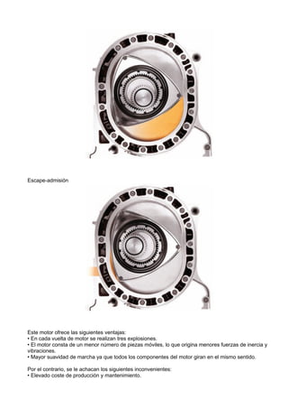 Escape-admisión




Este motor ofrece las siguientes ventajas:
• En cada vuelta de motor se realizan tres explosiones.
• E...