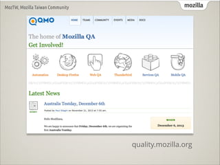 MozTW, Mozilla Taiwan Community

mozilla

quality.mozilla.org

 