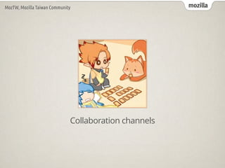 mozillaMozTW, Mozilla Taiwan Community
Collaboration channels
 