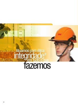 Atuamos com ética
     integridadeque
          em tudo o
                         e


         fazemos


24
 