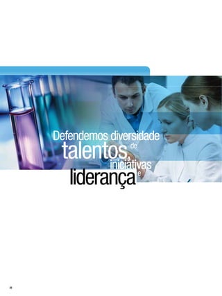 Defendemos diversidade
      talentos,     de

            iniciativas
        liderança        e




30
 