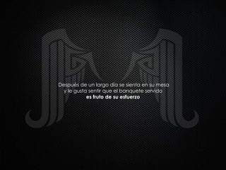 Después de un largo día se sienta en su mesa
y le gusta sentir que el banquete servido
es fruto de su esfuerzo
 