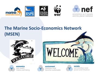 The Marine Socio-Economics Network
(MSEN)
 