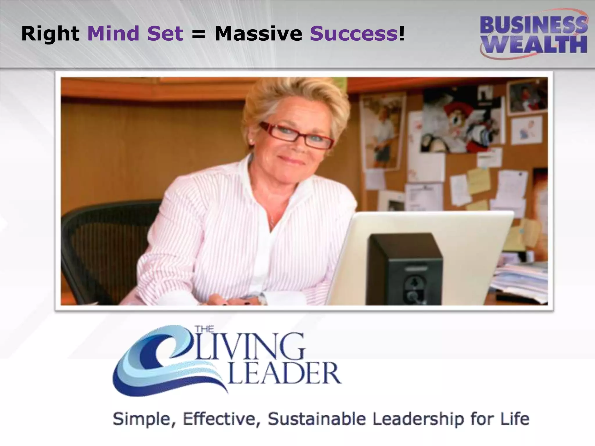 Right Mind Set = Massive Success!
 