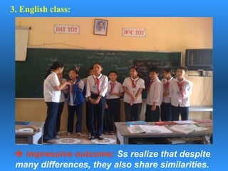 Highlighting Activities  ( over the first year of the project )  - Creating international partnership with schools in Portsmouth ( UK ) and Jakarta ( Indonesia ) - Sharing teaching and learning methods and experience with students and teachers from Portsmouth and Jakarta.  -  Embedding global dimension in the curriculum (Art, Music, English, Geography, Technology, Biology) and extra- curriculum activities. 