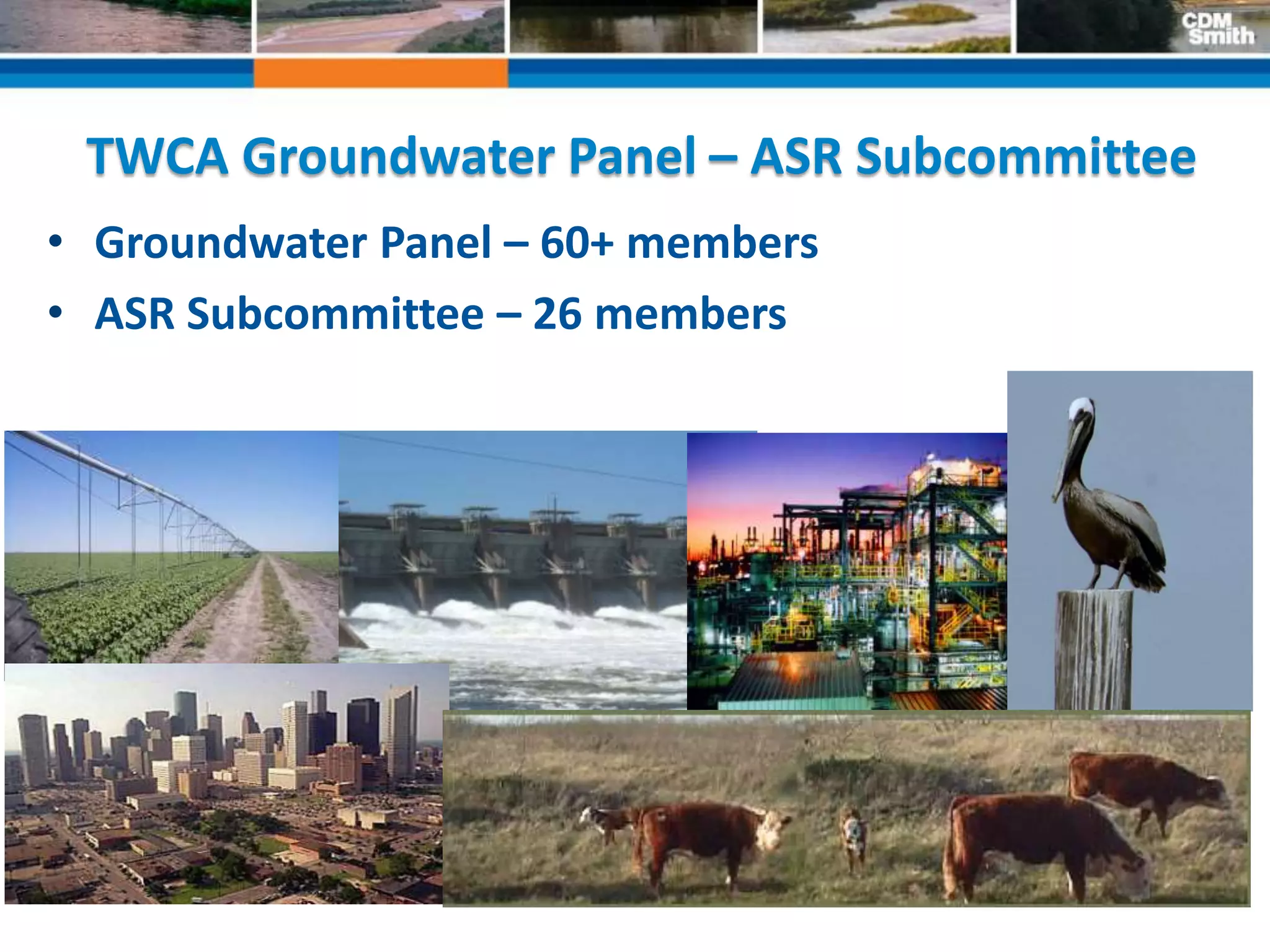 32
TWCA Groundwater Panel – ASR Subcommittee
• Groundwater Panel – 60+ members
• ASR Subcommittee – 26 members
 