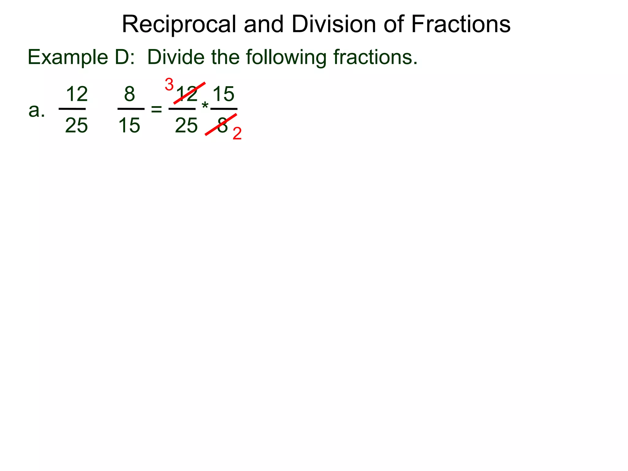 Reciprocal and Division of FractionsExample D:  Divide the following fractions. 31512812* = a.÷82515252