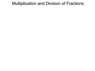 Multiplication and Division of Fractions 