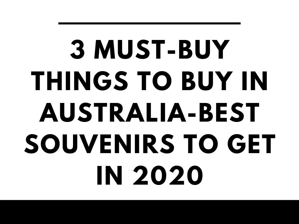 3 must buy things to buy in australiabest souvenirs to get in 2020
