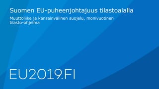 Suomen EU-puheenjohtajuus tilastoalalla
Muuttoliike ja kansainvälinen suojelu, monivuotinen
tilasto-ohjelma
 