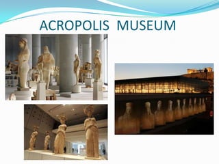 ACROPOLIS MUSEUM
 