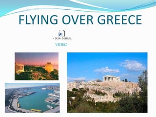 FLYING OVER GREECE
VIDEO
 