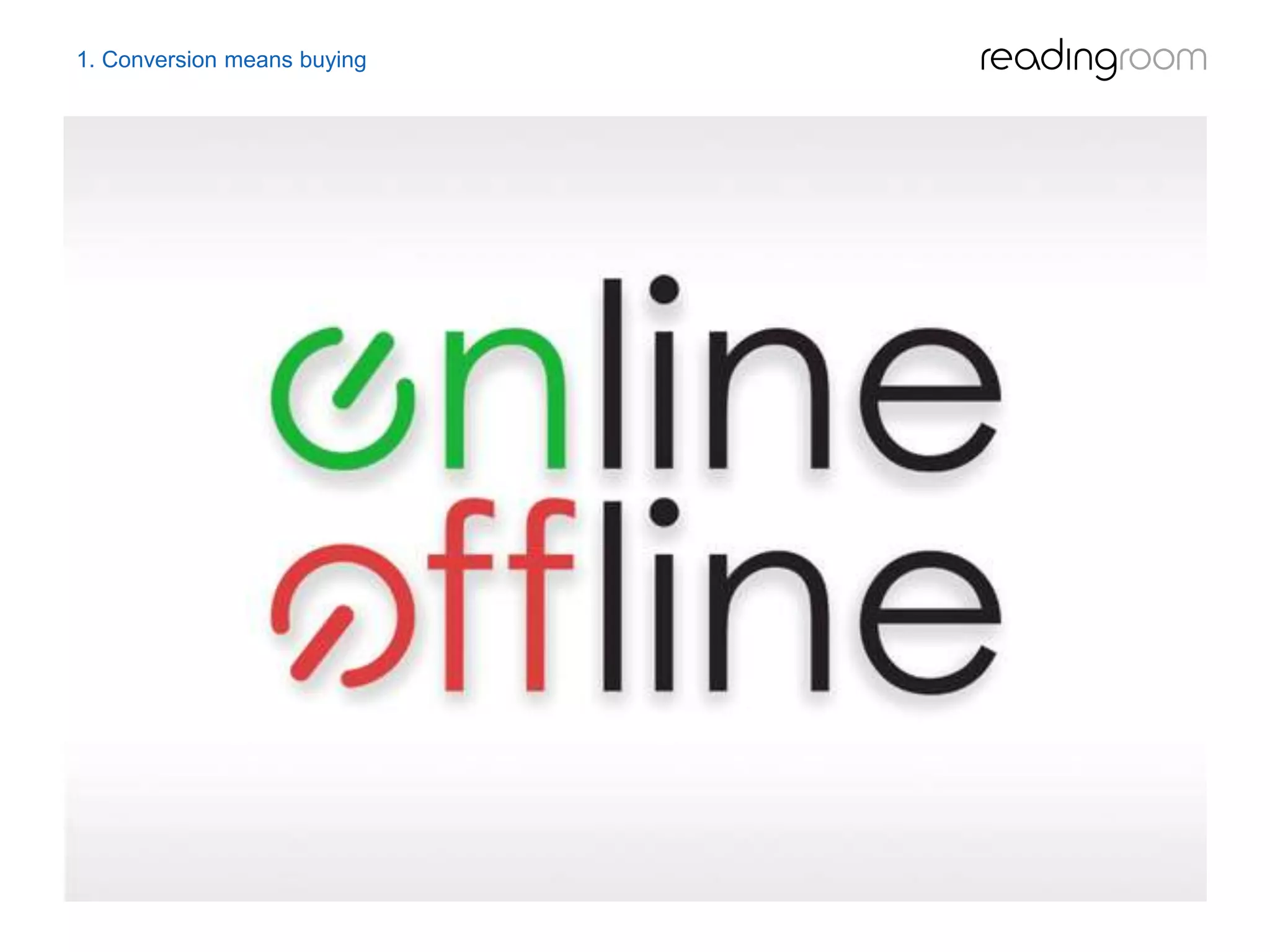 1. Conversion means buying
 